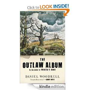 The Outlaw Album Daniel Woodrell  Kindle Store
