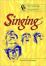 The Cambridge Companion to Singing, (0521627095), John Potter 