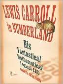 Lewis Carroll in Numberland: His Fantastical Mathematical Logical Life