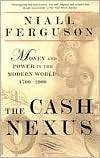 The Cash Nexus Economics and Politics from the Age of Warfare Through 
