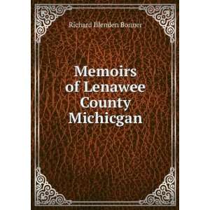    Memoirs of Lenawee County Michicgan Richard Illenden Bonner Books