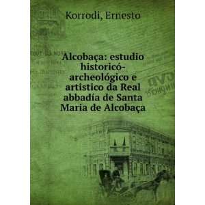 AlcobaÃ§a estudio historicÃ³ archeolÃ³gico e artistico da Real 