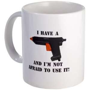  I Have A Glue Gun Hobbies Mug by  Kitchen 