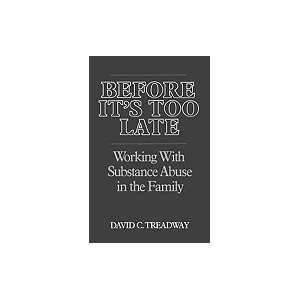   Its Too Late : Working with Substance Abuse in the Family Books