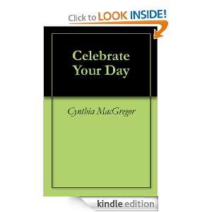 Celebrate Your Day Cynthia MacGregor  Kindle Store
