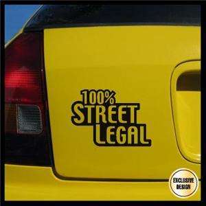 100% Street Legal Decal, Racing Tuner Drift, JDM USDM  