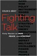Fighting Talk Forty Maxims on Colin S. Gray