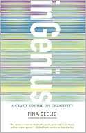   inGenius A Crash Course on Creativity by Tina Seelig 