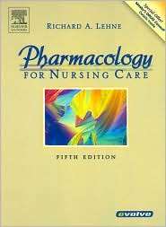 Pharmacology for Nursing Care, (0721698433), Richard A. Lehne 