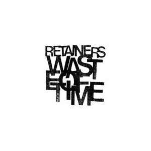  Retainers   Waste Of Time b/w Die Baby Die   7 Baby