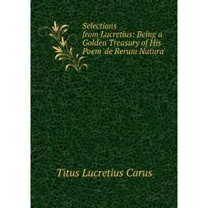   Treasury of His Poem de Rerum Natura. Titus Lucretius Carus Books