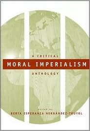 Moral Imperialism A Critical Anthology, (0814736149), Berta Esperanza 