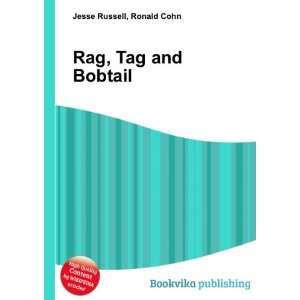  Rag, Tag and Bobtail: Ronald Cohn Jesse Russell: Books