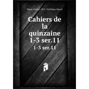 Cahiers de la quinzaine. 1 3 ser.11 Charles, 1873 1914 