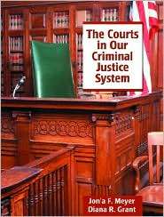 The Courts in Our Criminal Justice System, (0135259576), Jona F 