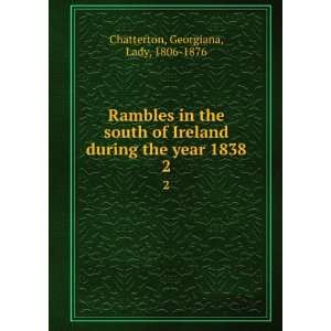   during the year 1838. 2 Georgiana, Lady, 1806 1876 Chatterton Books