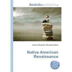  Native American Renaissance Ronald Cohn Jesse Russell 