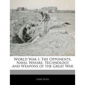  World War I: The Opponents, Naval Wafare, Technology and 