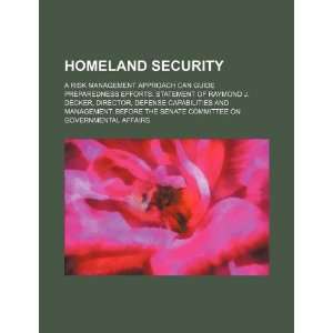 Homeland security a risk management approach can guide preparedness 