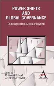 Power Shifts And Global Governance, (1843318318), Ashwani Kumar 