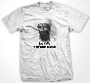 Osama Bin Laden Dead Mens T Shirt Scarface Quote Tee  