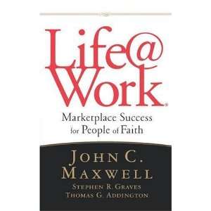  Life @ Work [Paperback] JOHN C MAXWELL Books