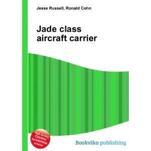 Jade class aircraft carrier: Ronald Cohn Jesse Russell 