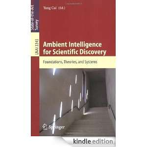 Ambient Intelligence for Scientific Discovery Foundations, Theories 