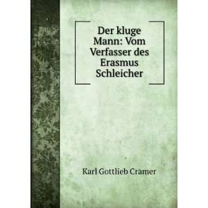    Vom Verfasser des Erasmus Schleicher Karl Gottlieb Cramer Books