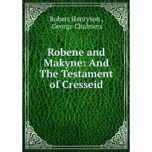   And The Testament of Cresseid George Chalmers Robert Henryson  Books