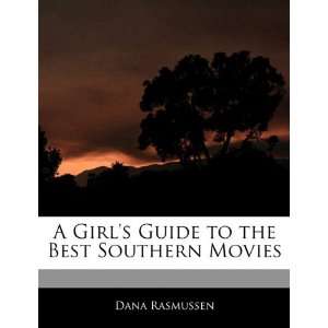   to the Best Southern Movies (9781170063859): Dana Rasmussen: Books