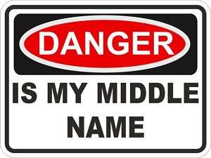 1x DANGER IS MY MIDDLE NAME WARNING FUNNY VINYL STICKER  