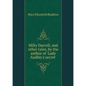 Milly Darrell, and other tales, by the author of Lady Audleys secret 