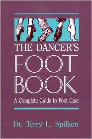 The Dancers Foot Book, (0916622967), Terry L. Spilken, Textbooks 