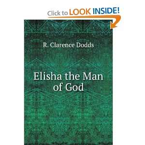  Elisha the Man of God R. Clarence Dodds Books