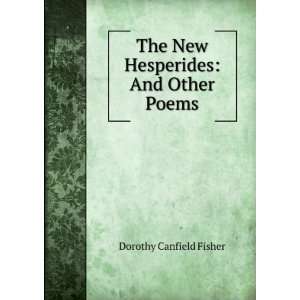    The New Hesperides And Other Poems Dorothy Canfield Fisher Books