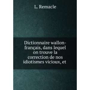  Dictionnaire wallon franÃ§ais, dans lequel on trouve la 