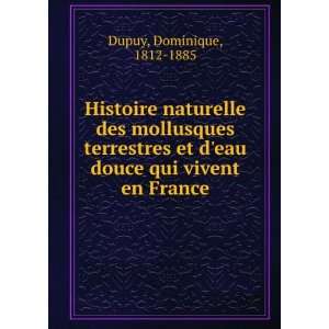   et deau douce qui vivent en France Dominique, 1812 1885 Dupuy Books
