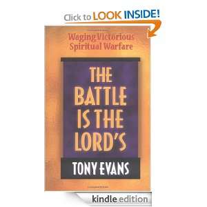 The Battle Is the Lords Waging Victorious Spiritual Warfare Tony 