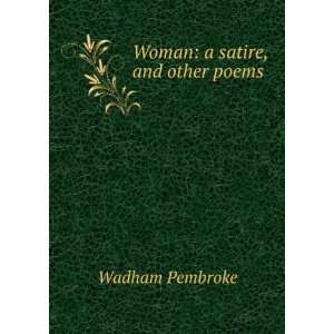  Woman a satire, and other poems Wadham Pembroke Books