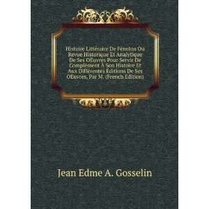   De Ses OEuvres, Par M. (French Edition) Jean Edme A. Gosselin Books