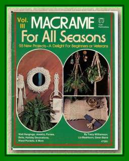 MACRAME for ALL SEASONS Vol III ~ 1979 Book~55 Patterns~HANGINGS 