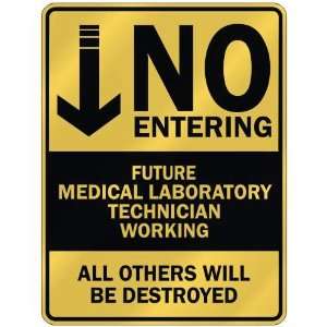   NO ENTERING FUTURE MEDICAL LABORATORY TECHNICIAN WORKING 