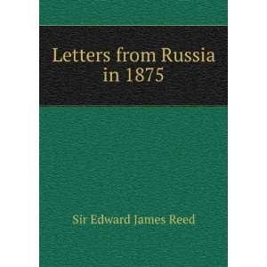  Letters from Russia in 1875 Sir Edward James Reed Books