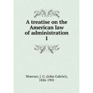  A treatise on the American law of administration. 1 J. G 