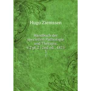   und Therapie. v.2 pt.2  2nd ed., 1875. 3 Hugo Ziemssen Books