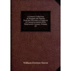   of the Nineteenth Century, Volume 25 William Fordyce Mavor Books