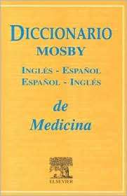 Diccionario Mosby Ingles Espanol/Espanol Ingles de Ciencias de la 