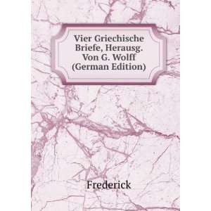   Briefe, Herausg. Von G. Wolff (German Edition) Frederick Books