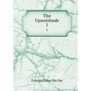  The Upanishads. 1 Friedrich Max MuÌ?ller Books
